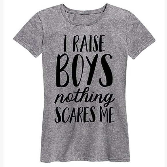 Tops - Gray Tee”I Raise Boys Nothing Scares Me”
